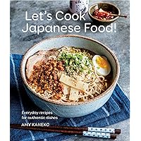 Let's Cook Japanese Food!: Everyday Recipes for Authentic Dishes Let's Cook Japanese Food!: Everyday Recipes for Authentic Dishes Hardcover Kindle Paperback