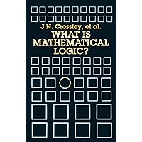 What Is Mathematical Logic? (Dover Books on Mathematics) What Is Mathematical Logic? (Dover Books on Mathematics) Kindle Paperback Hardcover