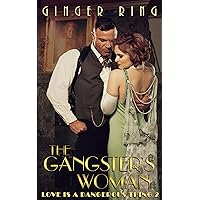 The Gangster's Woman (Love is a Dangerous Thing Book 2) The Gangster's Woman (Love is a Dangerous Thing Book 2) Kindle Paperback