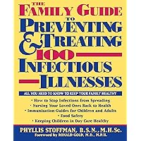 The Family Guide to Preventing and Treating 100 Infectious Illnesses The Family Guide to Preventing and Treating 100 Infectious Illnesses Hardcover Kindle Paperback
