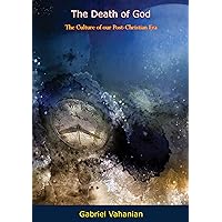 The Death of God: The Culture of our Post-Christian Era The Death of God: The Culture of our Post-Christian Era Kindle Hardcover Paperback Mass Market Paperback