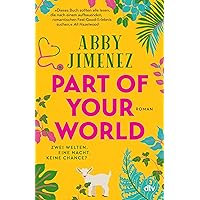 Part of Your World: Roman | Bestsellerautorin Abby Jimenez ist der neue Stern am Romance-Himmel | Limitierter Farbschnitt in der 1. Auflage (German Edition)