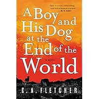 A Boy and His Dog at the End of the World: A Novel A Boy and His Dog at the End of the World: A Novel Kindle Audible Audiobook Paperback Hardcover Audio CD