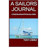 A Sailors Journal: A Daily Devotional Written by a Sailor A Sailors Journal: A Daily Devotional Written by a Sailor Kindle Paperback