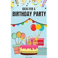 Ideas for a Birthday Party