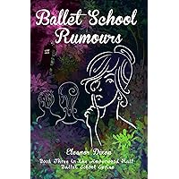 Ballet School Rumours: A middle-grade story set in a ballet boarding school haunted by friendly ghosts (Amberwood Hall Ballet School Book 3)