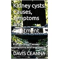 Kidney cysts: Causes, symptoms and treatment: Kidney cysts: Causes, symptoms and treatment
