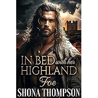 In Bed with her Highland Foe: Scottish Friends to Lovers Romance (Love & Lies: The Chattan's Clan Secret Tales Book 6) In Bed with her Highland Foe: Scottish Friends to Lovers Romance (Love & Lies: The Chattan's Clan Secret Tales Book 6) Kindle