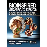 Bioinspired Strategic Design: Nature-Inspired Principles for Dynamic Business Environments Bioinspired Strategic Design: Nature-Inspired Principles for Dynamic Business Environments Paperback Hardcover