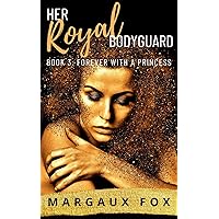 Her Royal Bodyguard Book 3: Forever With A Princess (A Lesbian Romance) Her Royal Bodyguard Book 3: Forever With A Princess (A Lesbian Romance) Kindle Paperback