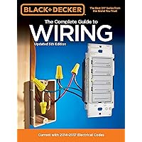 Black & Decker The Complete Guide to Wiring, Updated 6th Edition: Current with 2014-2017 Electrical Codes (Black & Decker Complete Guide) Black & Decker The Complete Guide to Wiring, Updated 6th Edition: Current with 2014-2017 Electrical Codes (Black & Decker Complete Guide) Paperback Kindle