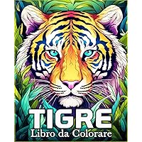 Tigre Libro da Colorare: 50 Images Mignonnes pour Lutter Contre le Stress et se Détendre (Italian Edition)