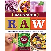 Balanced Raw: Combine Raw and Cooked Foods for Optimal Health, Weight Loss, and Vitality: A Four-Week Program Balanced Raw: Combine Raw and Cooked Foods for Optimal Health, Weight Loss, and Vitality: A Four-Week Program Kindle Paperback