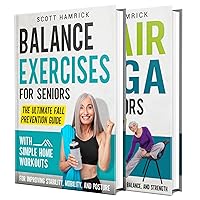 Balance Exercises for Seniors: Boost Balance, Mobility, and Posture to Prevent Falls with Simple Home Workouts and Chair Yoga (Staying Fit) Balance Exercises for Seniors: Boost Balance, Mobility, and Posture to Prevent Falls with Simple Home Workouts and Chair Yoga (Staying Fit) Kindle Audible Audiobook Hardcover Paperback