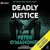 Deadly Justice: Tex Hunter Legal Thriller Series, Book 4 Deadly Justice: Tex Hunter Legal Thriller Series, Book 4 Kindle Audible Audiobook Paperback
