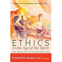Ethics in the Age of the Spirit: Race, Women, War, and the Assemblies of God (Pentecostals, Peacemaking, and Social Justice Book 0) Ethics in the Age of the Spirit: Race, Women, War, and the Assemblies of God (Pentecostals, Peacemaking, and Social Justice Book 0) Kindle Hardcover Paperback