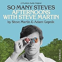 So Many Steves: Afternoons with Steve Martin So Many Steves: Afternoons with Steve Martin Audible Audiobook