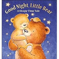 Good Night, Little Bear: A Sleepy-Time Tale (My First Picture Books) Good Night, Little Bear: A Sleepy-Time Tale (My First Picture Books) Library Binding Board book Hardcover