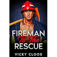 Fireman To The Rescue: The Fireman Who Saved Me Fireman To The Rescue: The Fireman Who Saved Me Kindle