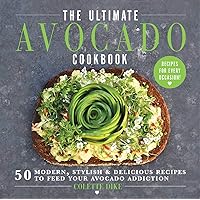 The Ultimate Avocado Cookbook: 50 Modern, Stylish & Delicious Recipes to Feed Your Avocado Addiction The Ultimate Avocado Cookbook: 50 Modern, Stylish & Delicious Recipes to Feed Your Avocado Addiction Hardcover Kindle