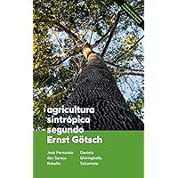 Agricultura Sintrópica segundo Ernst Götsch: 2ª Edição com desenhos originais de Ernst Götsch (Portuguese Edition)