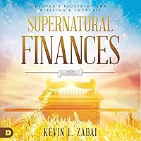 Supernatural Finances: Heaven's Blueprint for Blessing and Increase Supernatural Finances: Heaven's Blueprint for Blessing and Increase Audible Audiobook Paperback Kindle Hardcover