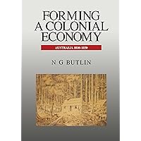 Forming a Colonial Economy: Australia 1810–1850 Forming a Colonial Economy: Australia 1810–1850 Kindle Hardcover Paperback