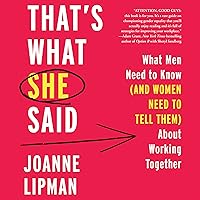 That's What She Said: What Men Need to Know (and Women Need to Tell Them) About Working Together That's What She Said: What Men Need to Know (and Women Need to Tell Them) About Working Together Audible Audiobook Paperback Kindle Hardcover Audio CD