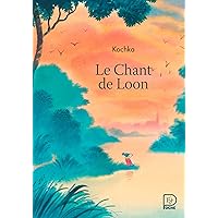 Le Chant de Loon (French Edition) Le Chant de Loon (French Edition) Kindle Paperback