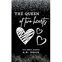 The Queen of Two Hearts (Indie Hearts #1): A Steamy Why-Choose, Second Chance Rockstar Romance (The Indie Hearts)