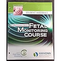 Intermediate Fetal Monitoring Course: Student Materials 6th Edition