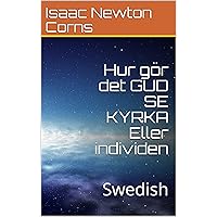 Hur gör det GUD SE KYRKA Eller individen: Swedish (Swedish Edition) Hur gör det GUD SE KYRKA Eller individen: Swedish (Swedish Edition) Kindle