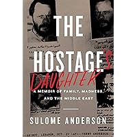 The Hostage's Daughter: A Story of Family, Madness, and the Middle East The Hostage's Daughter: A Story of Family, Madness, and the Middle East Kindle Paperback Audible Audiobook Hardcover Audio CD