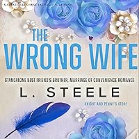 The Wrong Wife: A Best Friend's Brother Marriage of Convenience Romance The Wrong Wife: A Best Friend's Brother Marriage of Convenience Romance Audible Audiobook Kindle Paperback Hardcover