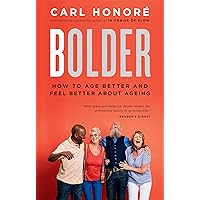 Bolder: How to Age Better and Feel Better about Ageing Bolder: How to Age Better and Feel Better about Ageing Paperback Kindle Audible Audiobook Hardcover