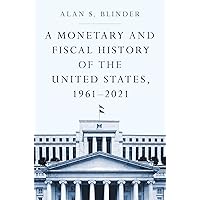A Monetary and Fiscal History of the United States, 1961–2021 A Monetary and Fiscal History of the United States, 1961–2021 Hardcover Kindle Audible Audiobook Paperback Audio CD