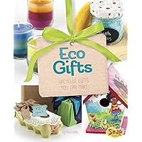 Eco Gifts: Upcycled Gifts You Can Make (Make It Gift It) Eco Gifts: Upcycled Gifts You Can Make (Make It Gift It) Library Binding