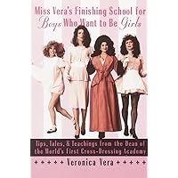 Miss Vera's Finishing School for Boys Who Want to Be Girls Miss Vera's Finishing School for Boys Who Want to Be Girls Paperback eTextbook
