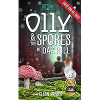 Olly & The Spores of Oak Hill: A book of friendship and a mysterious secret (Book 1) Olly & The Spores of Oak Hill: A book of friendship and a mysterious secret (Book 1) Kindle Paperback Audible Audiobook Hardcover