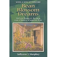 Bean Blossom Dreams, With a New Afterword: A City Family's Search for a Simple Country Life Bean Blossom Dreams, With a New Afterword: A City Family's Search for a Simple Country Life Paperback Hardcover Mass Market Paperback
