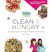 Hungry Girl Clean & Hungry: Easy All-Natural Recipes for Healthy Eating in the Real World Hungry Girl Clean & Hungry: Easy All-Natural Recipes for Healthy Eating in the Real World Paperback Kindle