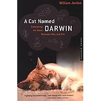 A Cat Named Darwin: Embracing the Bond Between Man and Pet A Cat Named Darwin: Embracing the Bond Between Man and Pet Kindle Paperback