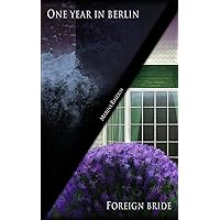One Year in Berlin; Foreign Bride One Year in Berlin; Foreign Bride Kindle Paperback