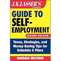 J.K. Lasser's Guide to Self-Employment: Taxes, Strategies, and Money-Saving Tips for Schedule C Filers J.K. Lasser's Guide to Self-Employment: Taxes, Strategies, and Money-Saving Tips for Schedule C Filers Paperback Kindle