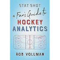 Stat Shot: A Fan’s Guide to Hockey Analytics Stat Shot: A Fan’s Guide to Hockey Analytics Paperback Kindle