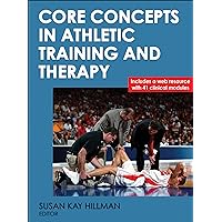 Core Concepts in Athletic Training and Therapy (Athletic Training Education) Core Concepts in Athletic Training and Therapy (Athletic Training Education) Hardcover