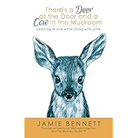 There's a Deer at the Door and a Cow in the Mudroom: Learning to Live while Living with Lyme There's a Deer at the Door and a Cow in the Mudroom: Learning to Live while Living with Lyme Kindle Audible Audiobook Paperback