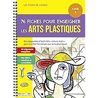 76 fiches pour enseigner les arts plastiques - cycle 1: Cycle 1 des séquences d'activités 