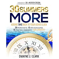 30 Summers More: Adding Time Back to Your Aging Clock 30 Summers More: Adding Time Back to Your Aging Clock Hardcover Kindle