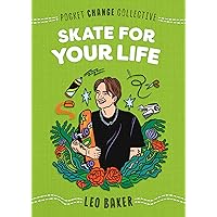 Skate for Your Life (Pocket Change Collective) Skate for Your Life (Pocket Change Collective) Paperback Audible Audiobook Kindle Library Binding